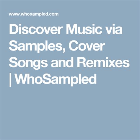 Discover Music via Samples, Cover Songs and Remixes.